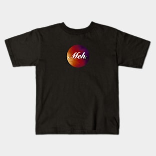 A Rather Definitive Meh Kids T-Shirt